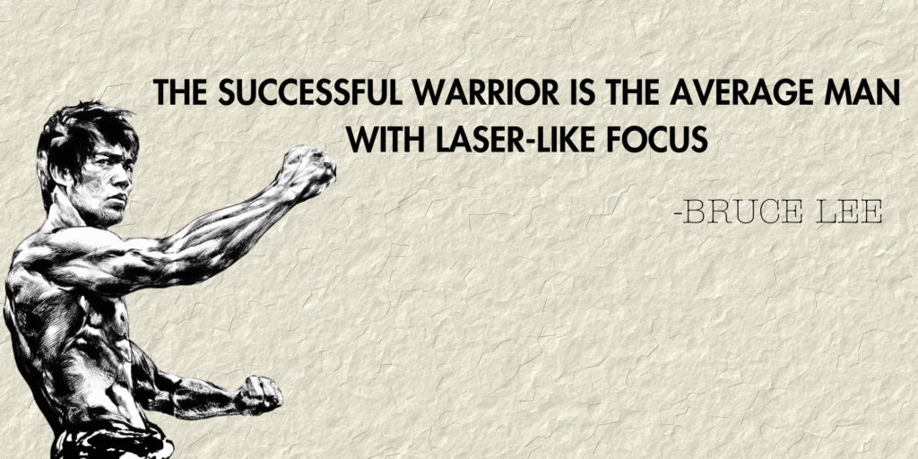 Bruce Lee Zitat über Fokus: „The successful warrior is the average man with laser-like focus“